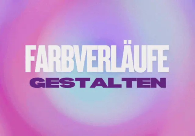 Farbverläufe gestalten – Kreative Hintergründe und moderne Designs online erstellen