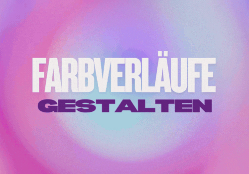 Farbverläufe gestalten – Kreative Hintergründe und moderne Designs online erstellen